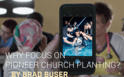 Why Focus on Pioneer Church Planting