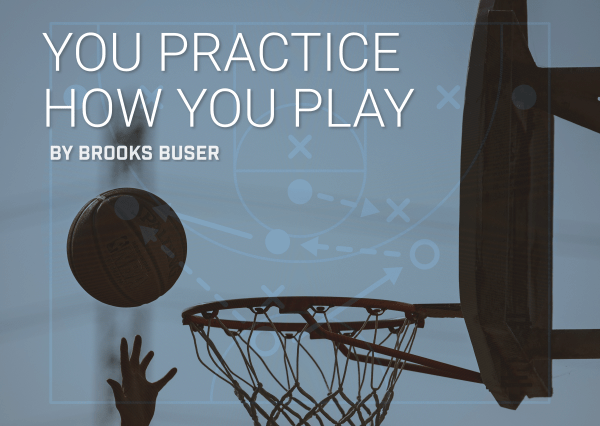 You Play How You Practice
