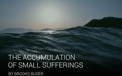 The Accumulation of Small Sufferings