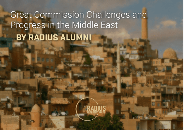 Great Commission Challenges and Progress in the Middle East